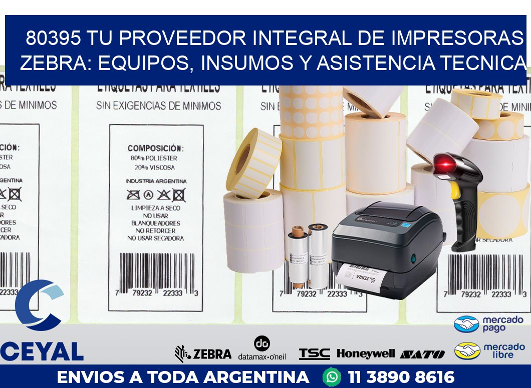 80395 TU PROVEEDOR INTEGRAL DE IMPRESORAS ZEBRA: EQUIPOS, INSUMOS Y ASISTENCIA TECNICA