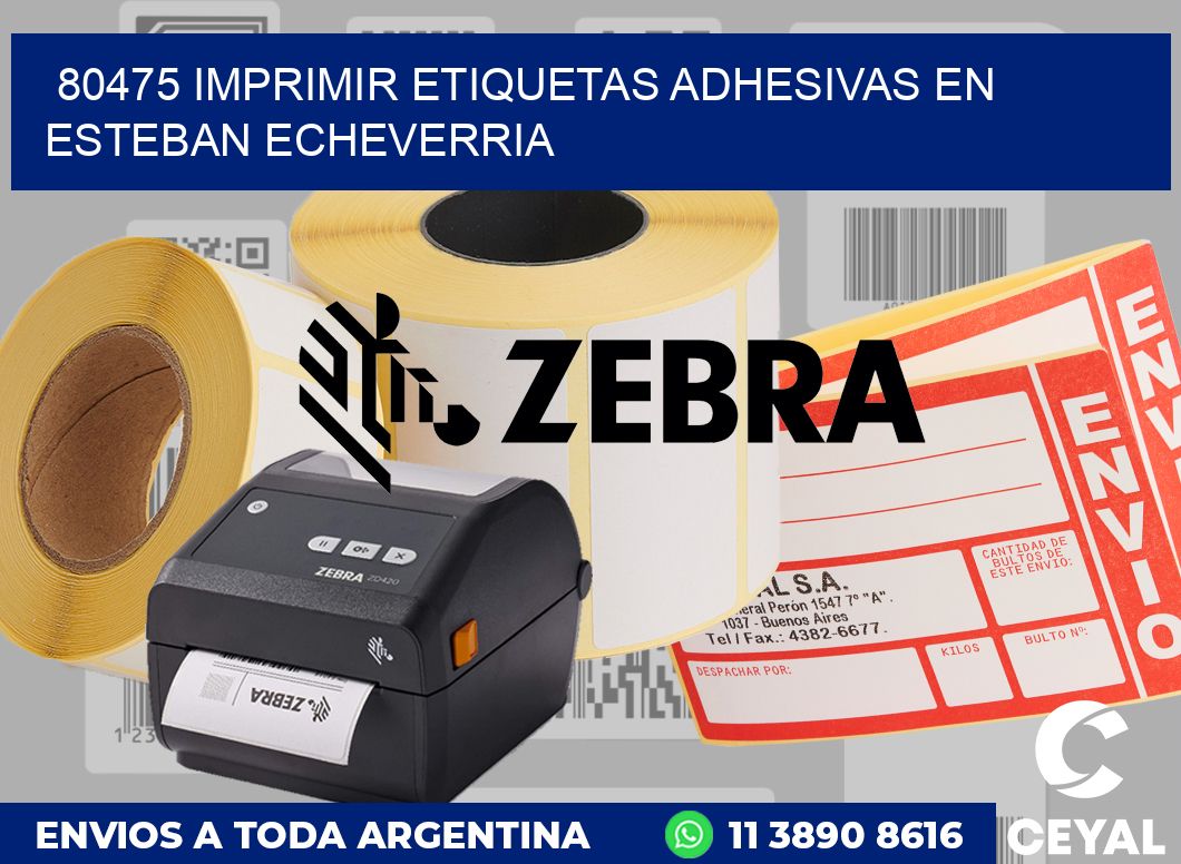 80475 IMPRIMIR ETIQUETAS ADHESIVAS EN ESTEBAN ECHEVERRIA