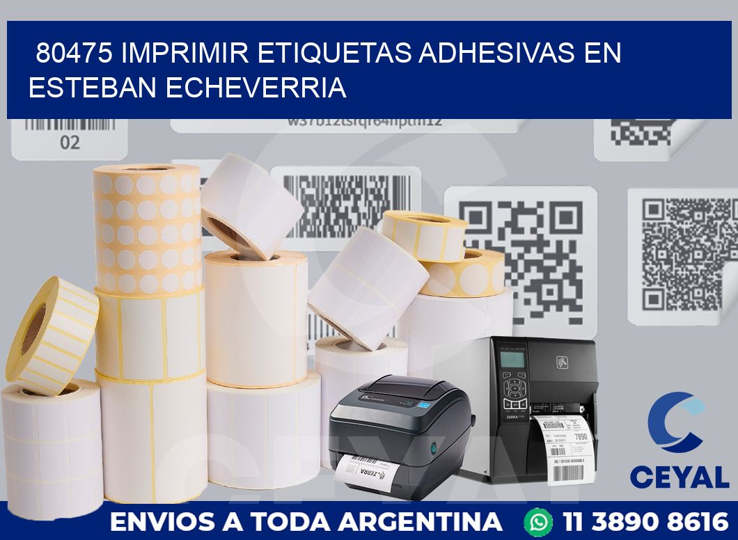 80475 IMPRIMIR ETIQUETAS ADHESIVAS EN ESTEBAN ECHEVERRIA