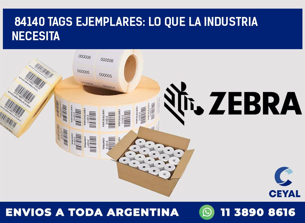 84140 TAGS EJEMPLARES: LO QUE LA INDUSTRIA NECESITA