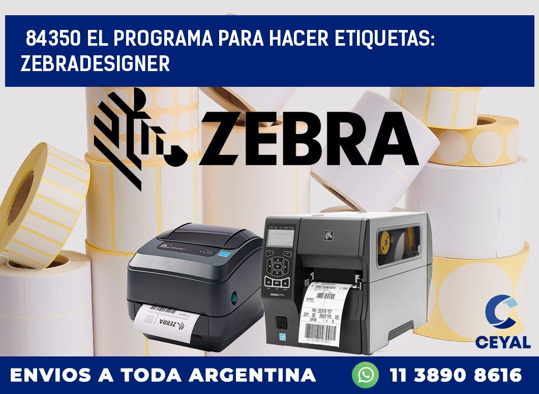 84350 EL PROGRAMA PARA HACER ETIQUETAS: ZEBRADESIGNER