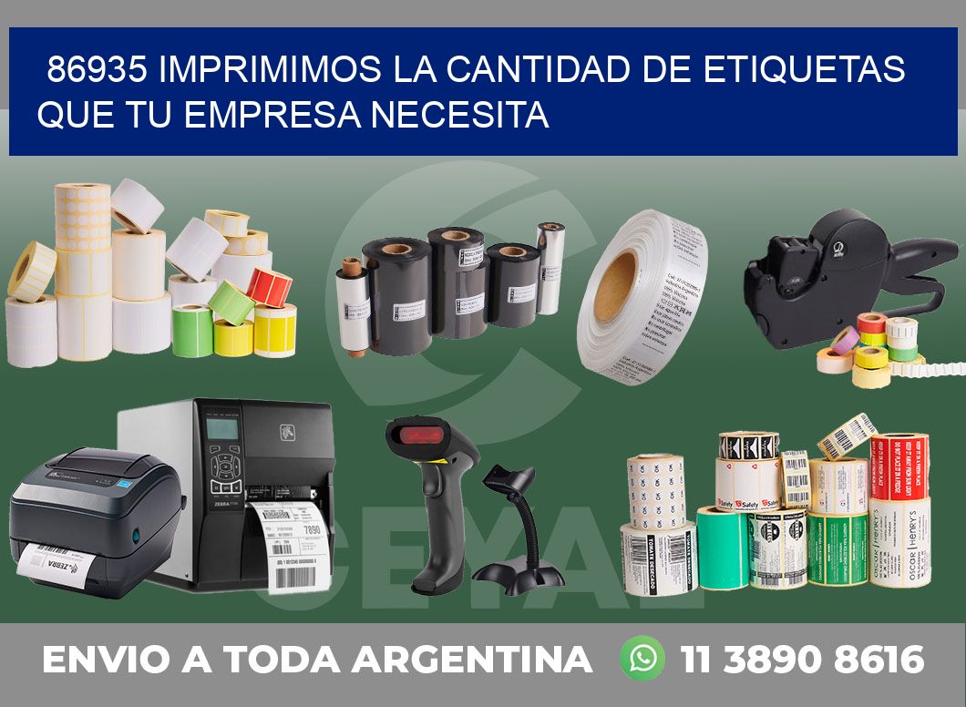 86935 IMPRIMIMOS LA CANTIDAD DE ETIQUETAS QUE TU EMPRESA NECESITA