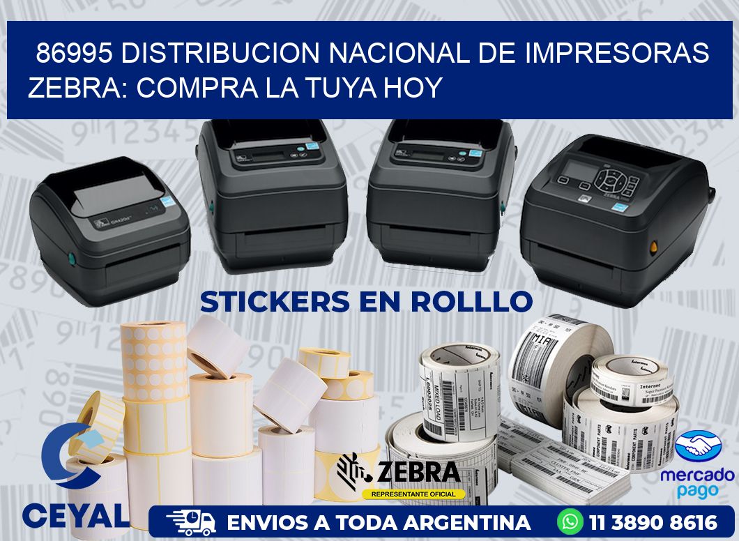 86995 DISTRIBUCION NACIONAL DE IMPRESORAS ZEBRA: COMPRA LA TUYA HOY