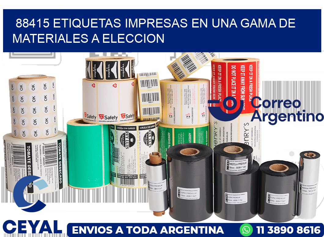 88415 ETIQUETAS IMPRESAS EN UNA GAMA DE MATERIALES A ELECCION