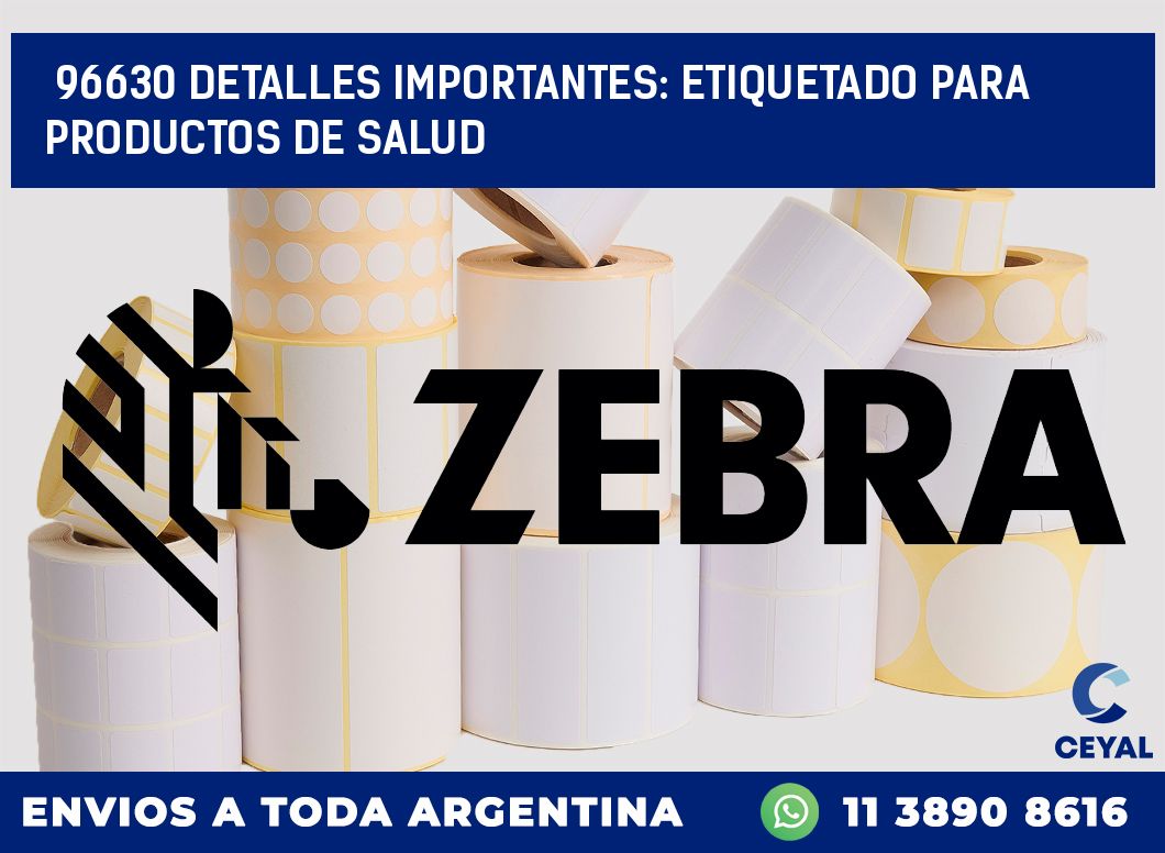 96630 DETALLES IMPORTANTES: ETIQUETADO PARA PRODUCTOS DE SALUD