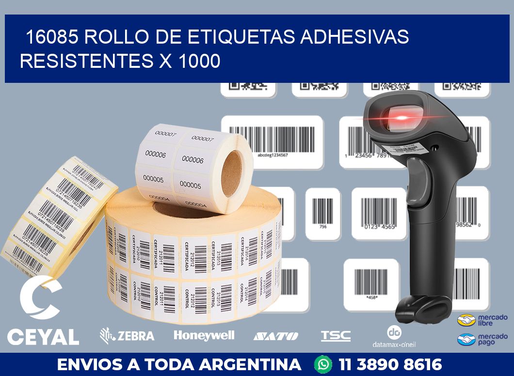 16085 ROLLO DE ETIQUETAS ADHESIVAS RESISTENTES X 1000