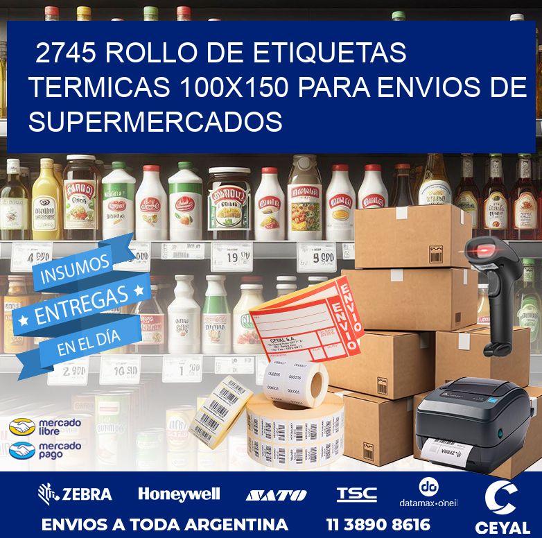 2745 ROLLO DE ETIQUETAS TERMICAS 100X150 PARA ENVIOS DE SUPERMERCADOS