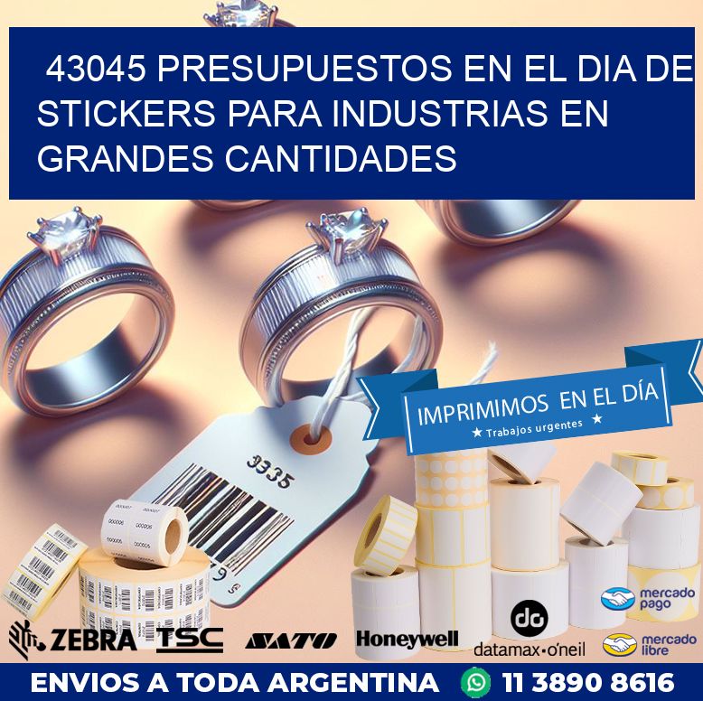 43045 PRESUPUESTOS EN EL DIA DE STICKERS PARA INDUSTRIAS EN GRANDES CANTIDADES