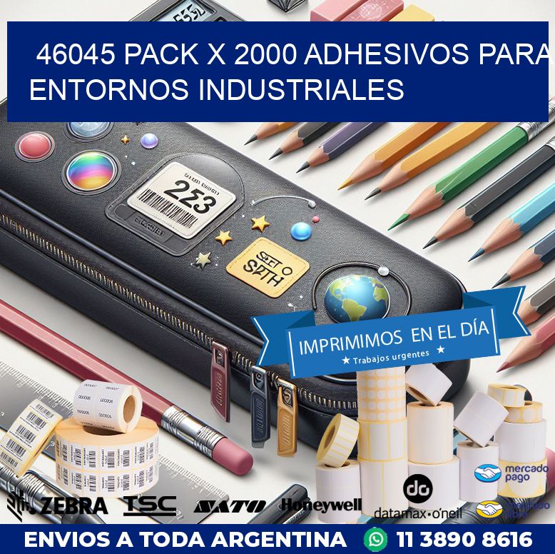 46045 PACK X 2000 ADHESIVOS PARA ENTORNOS INDUSTRIALES