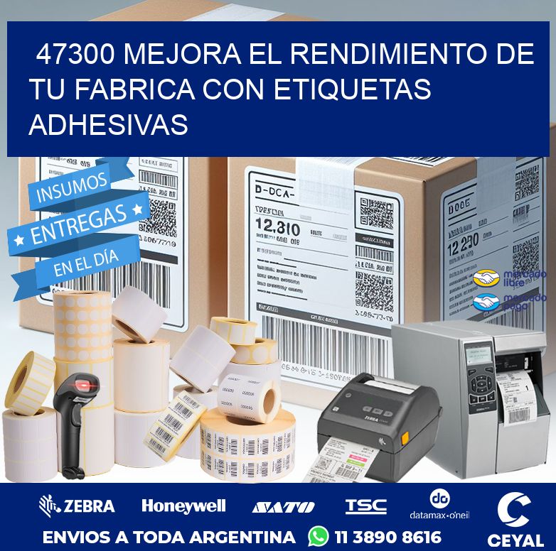 47300 MEJORA EL RENDIMIENTO DE TU FABRICA CON ETIQUETAS ADHESIVAS