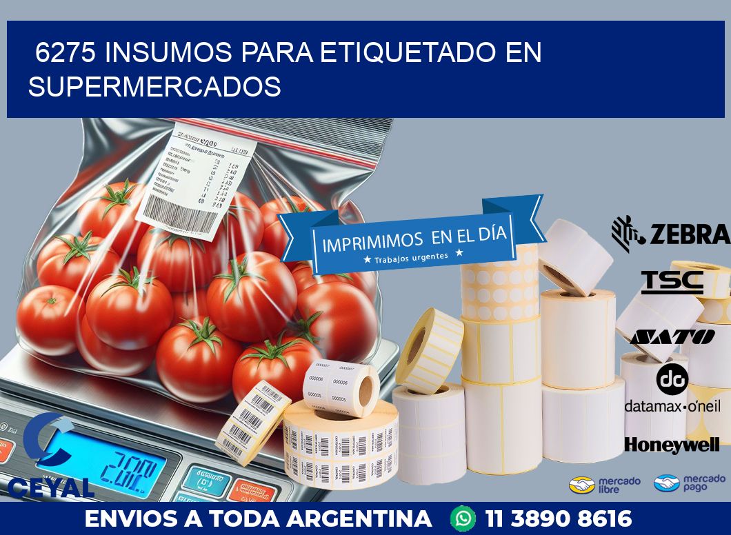 6275 INSUMOS PARA ETIQUETADO EN SUPERMERCADOS