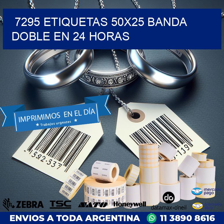 7295 ETIQUETAS 50X25 BANDA DOBLE EN 24 HORAS