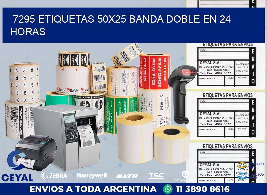 7295 ETIQUETAS 50X25 BANDA DOBLE EN 24 HORAS