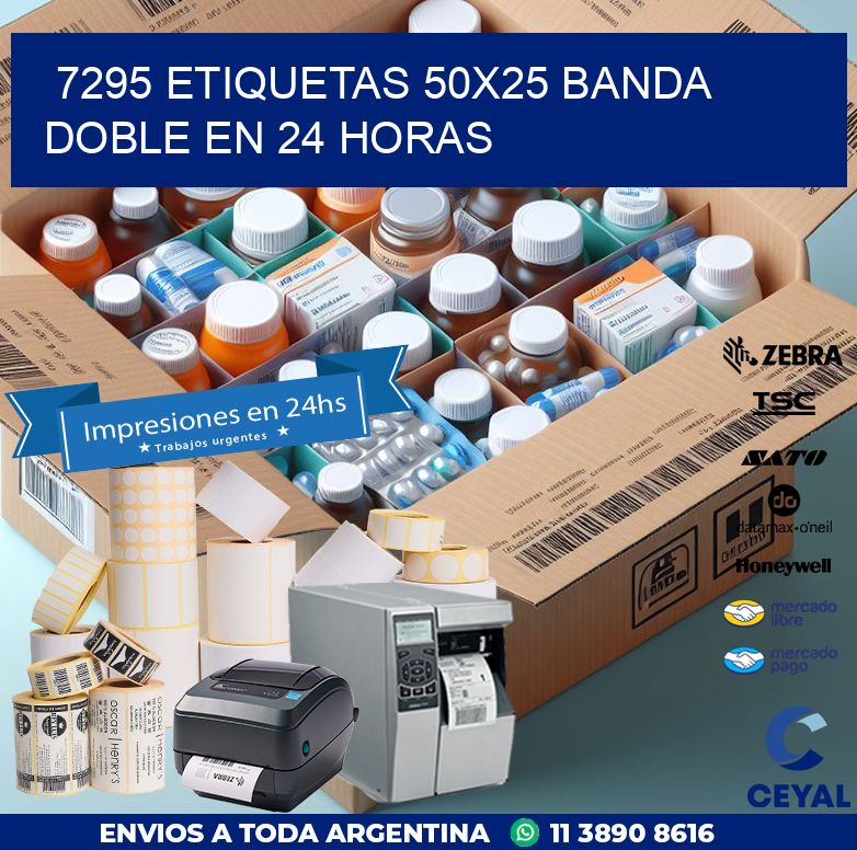 7295 ETIQUETAS 50X25 BANDA DOBLE EN 24 HORAS