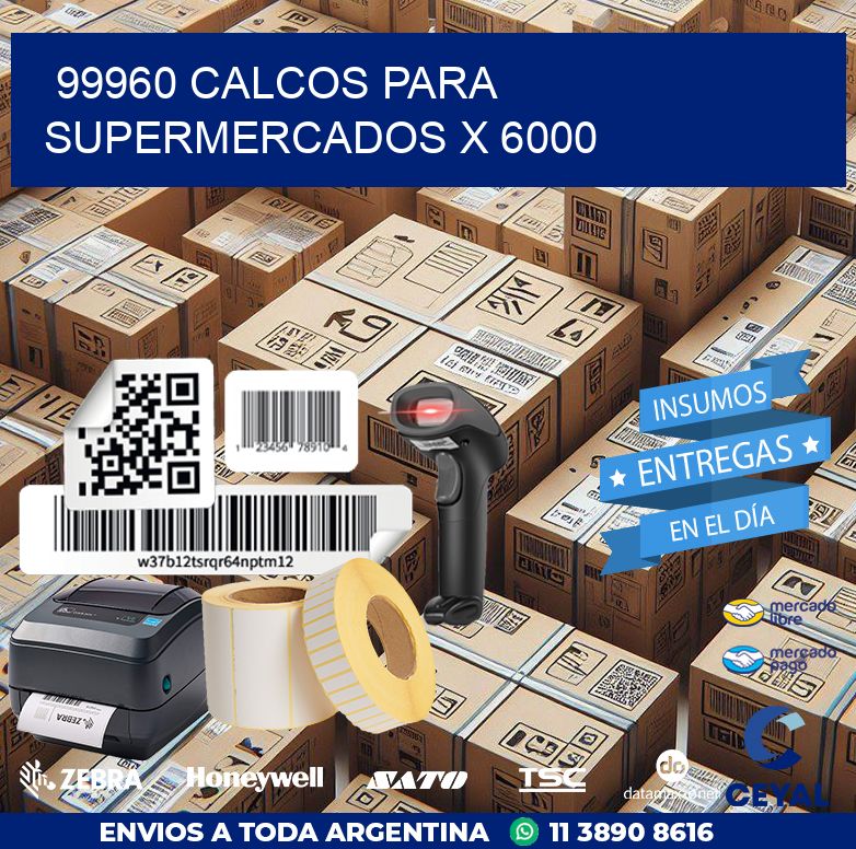 99960 CALCOS PARA SUPERMERCADOS X 6000