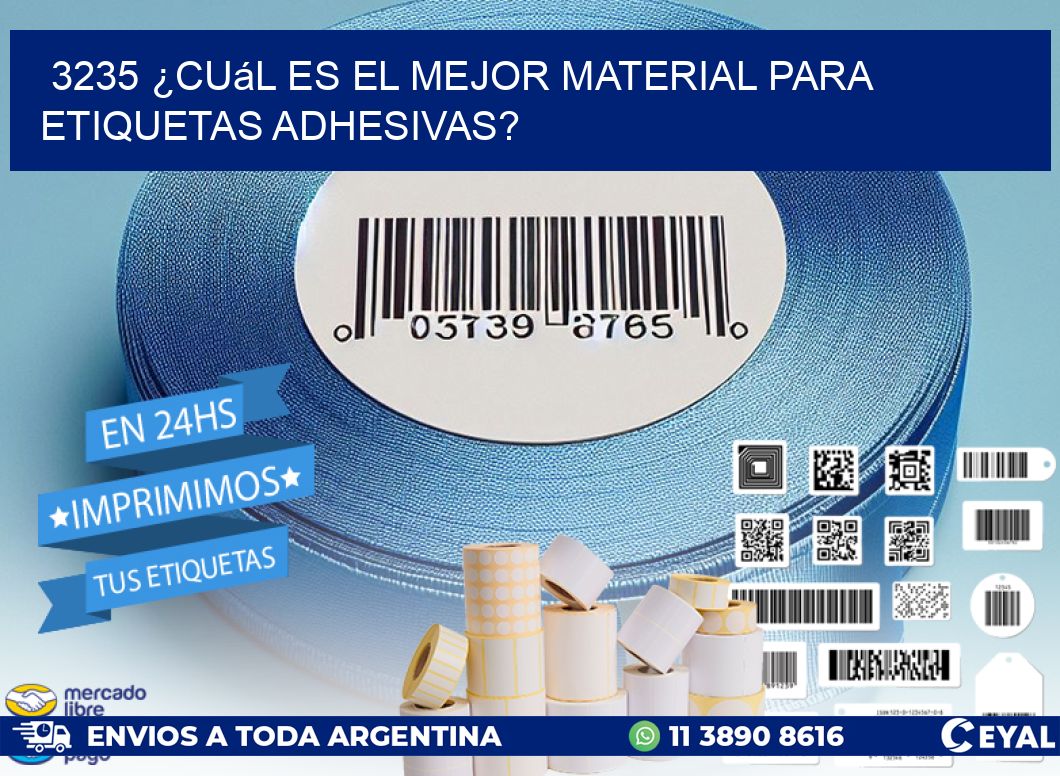 3235 ¿Cuál es el mejor material para etiquetas adhesivas?
