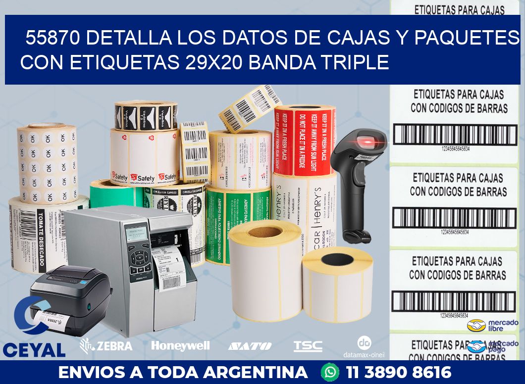 55870 DETALLA LOS DATOS DE CAJAS Y PAQUETES CON ETIQUETAS 29X20 BANDA TRIPLE