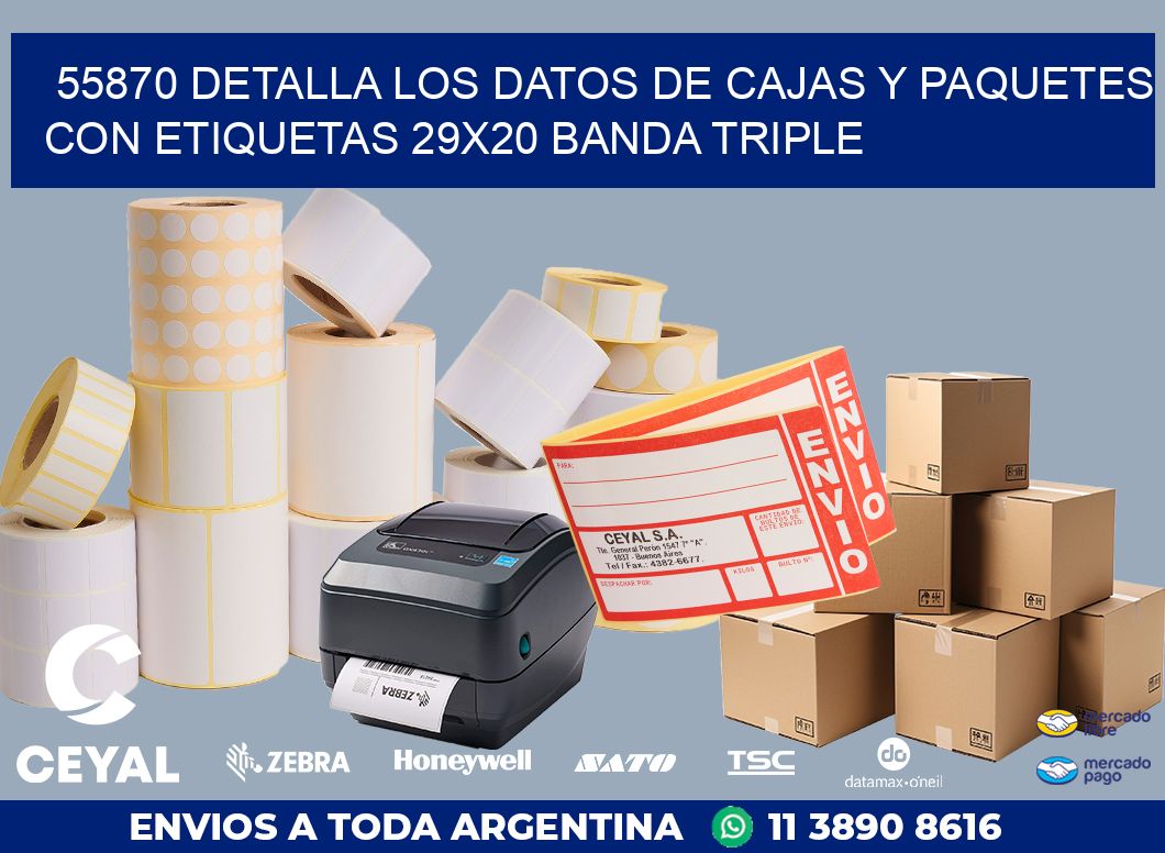55870 DETALLA LOS DATOS DE CAJAS Y PAQUETES CON ETIQUETAS 29X20 BANDA TRIPLE
