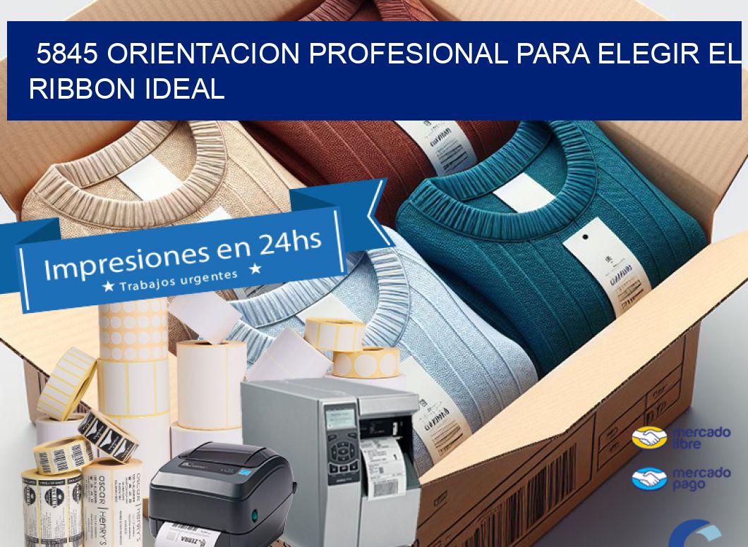 5845 ORIENTACION PROFESIONAL PARA ELEGIR EL RIBBON IDEAL