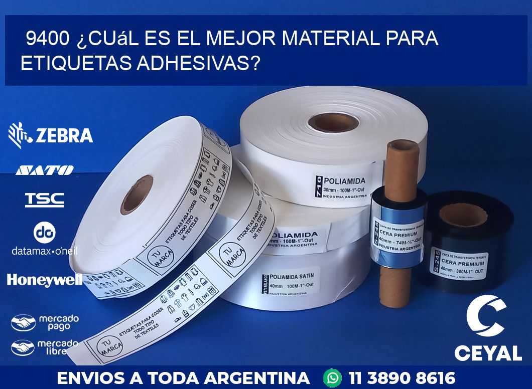 9400 ¿Cuál es el mejor material para etiquetas adhesivas?