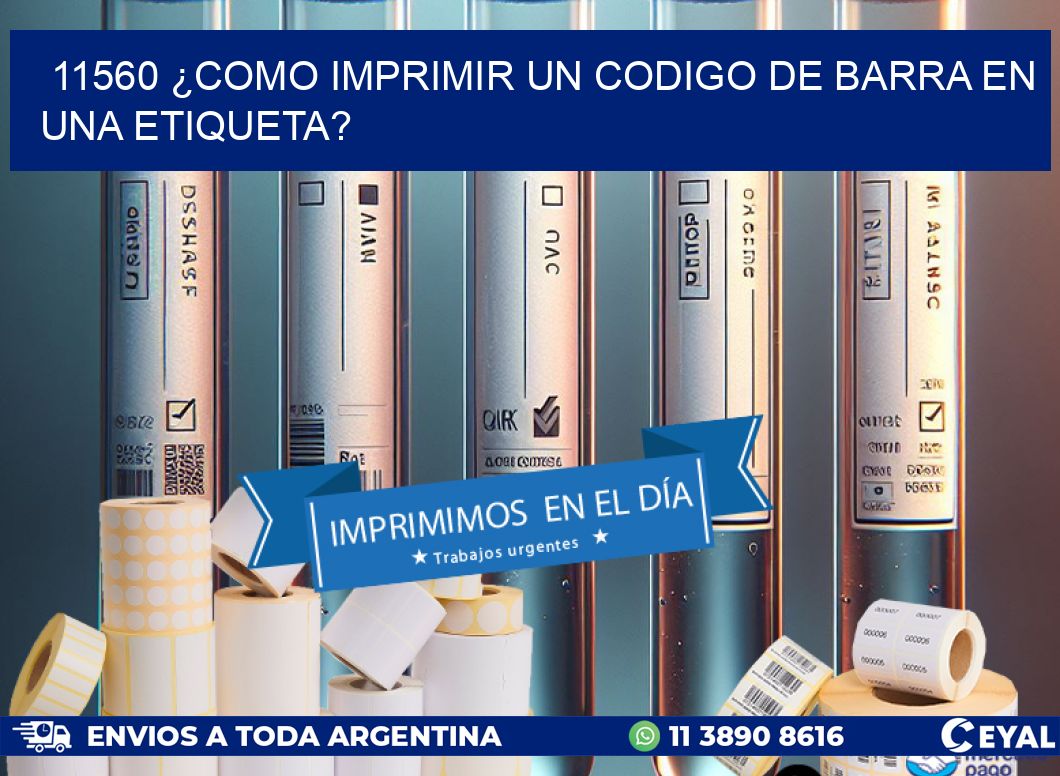 11560 ¿COMO IMPRIMIR UN CODIGO DE BARRA EN  UNA ETIQUETA?