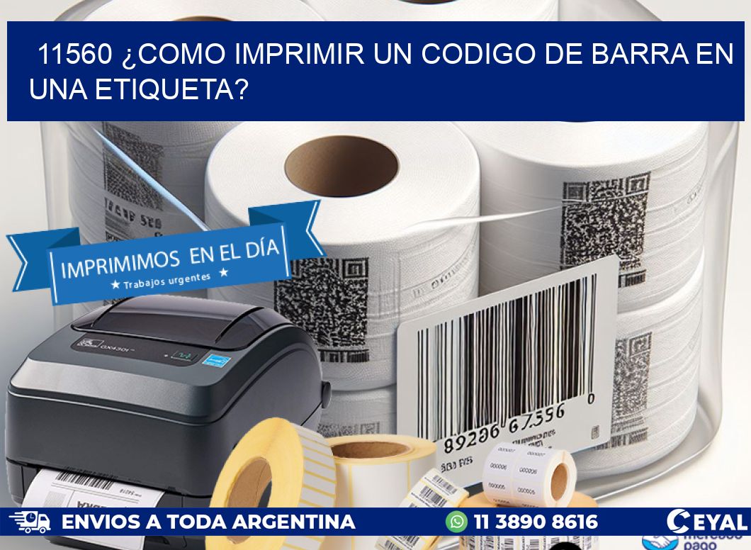 11560 ¿COMO IMPRIMIR UN CODIGO DE BARRA EN  UNA ETIQUETA?