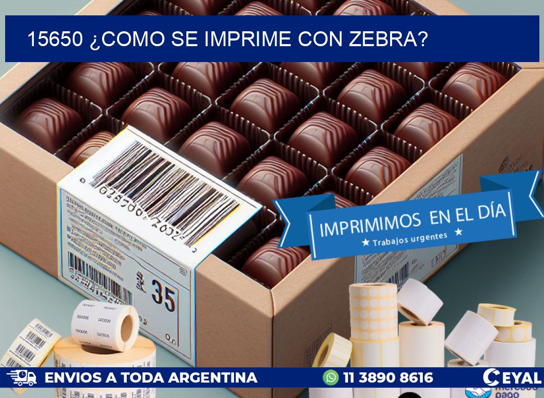 15650 ¿COMO SE IMPRIME CON ZEBRA?