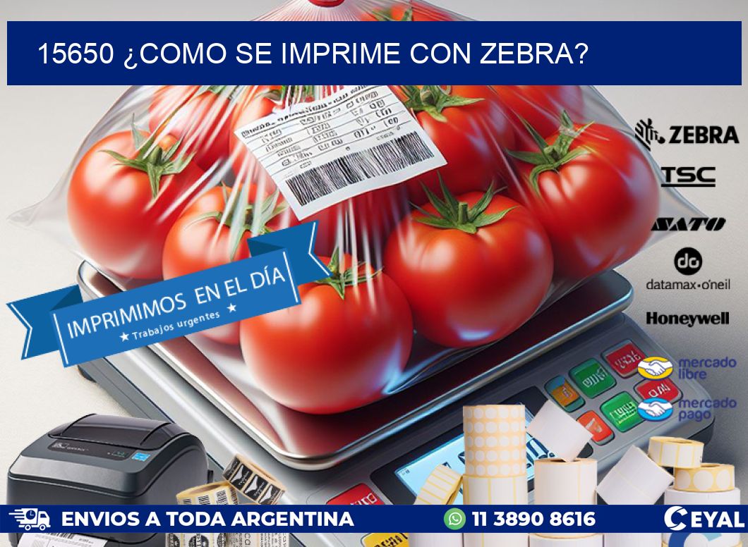 15650 ¿COMO SE IMPRIME CON ZEBRA?