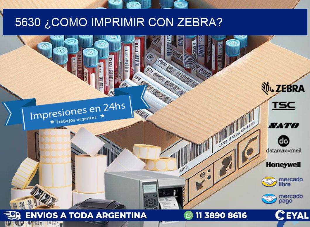 5630 ¿COMO IMPRIMIR CON ZEBRA?