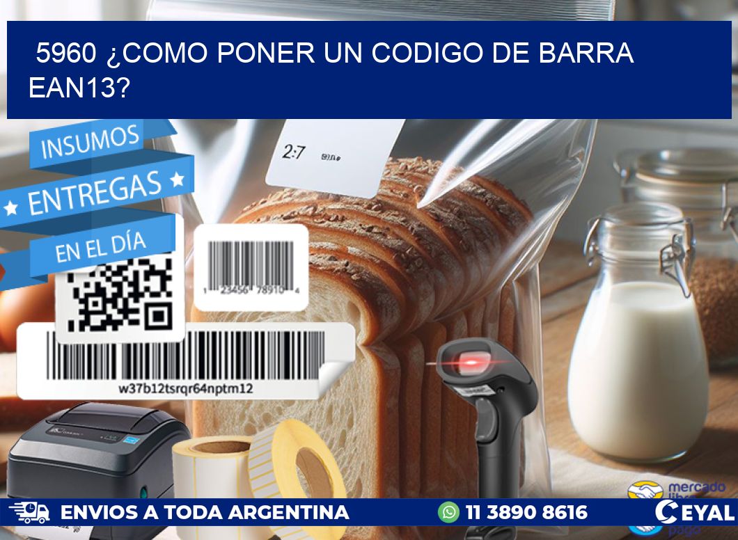 5960 ¿COMO PONER UN CODIGO DE BARRA  EAN13?