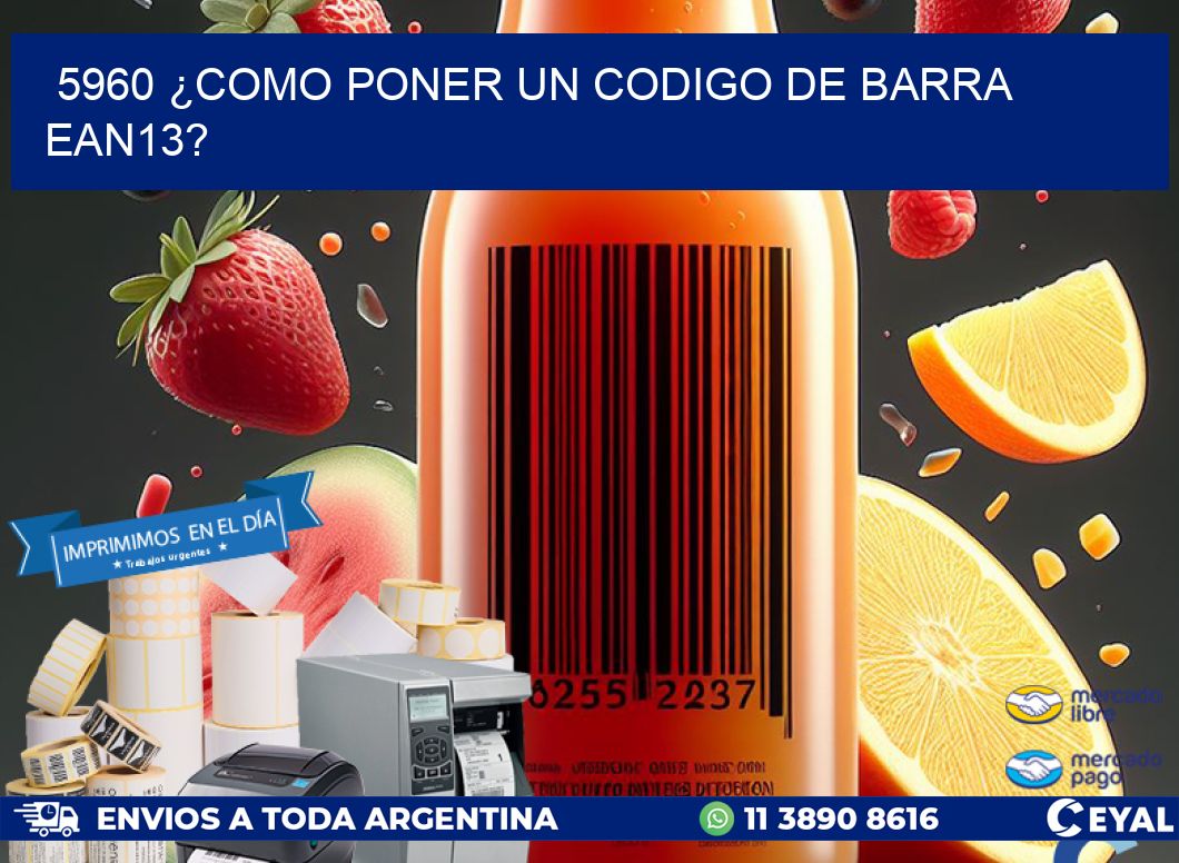 5960 ¿COMO PONER UN CODIGO DE BARRA  EAN13?