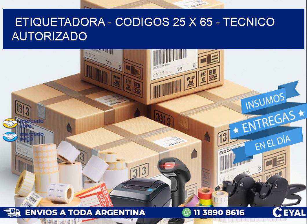 ETIQUETADORA - CODIGOS 25 x 65 - TECNICO AUTORIZADO