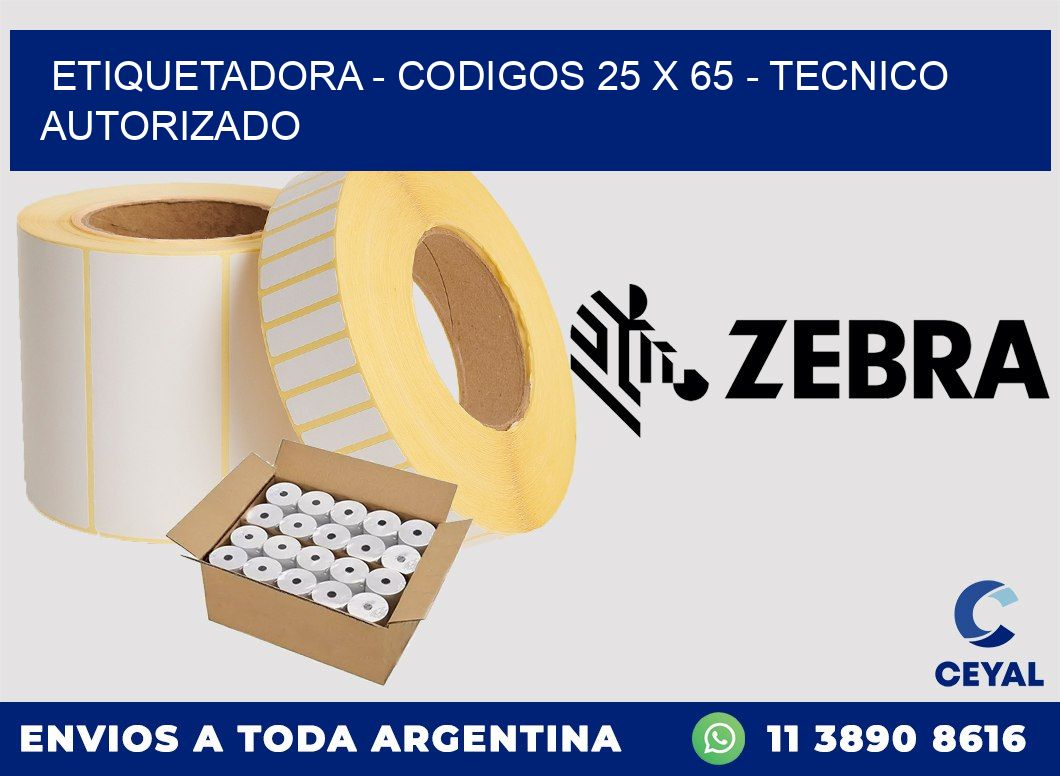 ETIQUETADORA - CODIGOS 25 x 65 - TECNICO AUTORIZADO