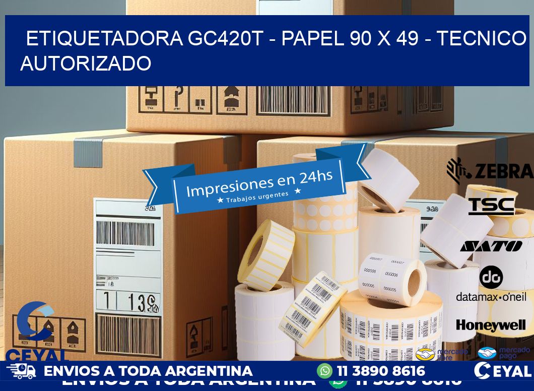 ETIQUETADORA GC420T - PAPEL 90 x 49 - TECNICO AUTORIZADO