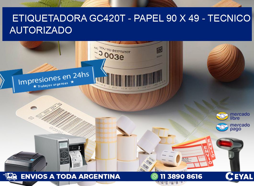 ETIQUETADORA GC420T - PAPEL 90 x 49 - TECNICO AUTORIZADO