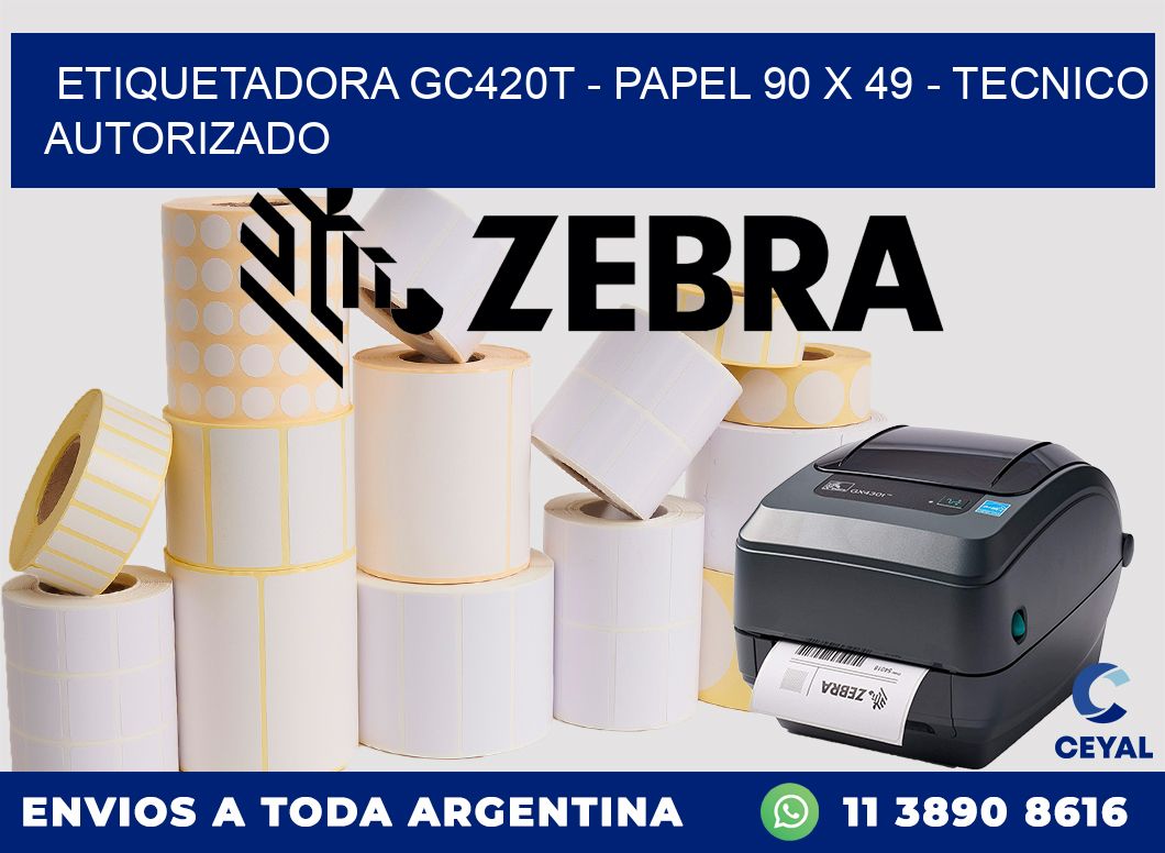 ETIQUETADORA GC420T - PAPEL 90 x 49 - TECNICO AUTORIZADO