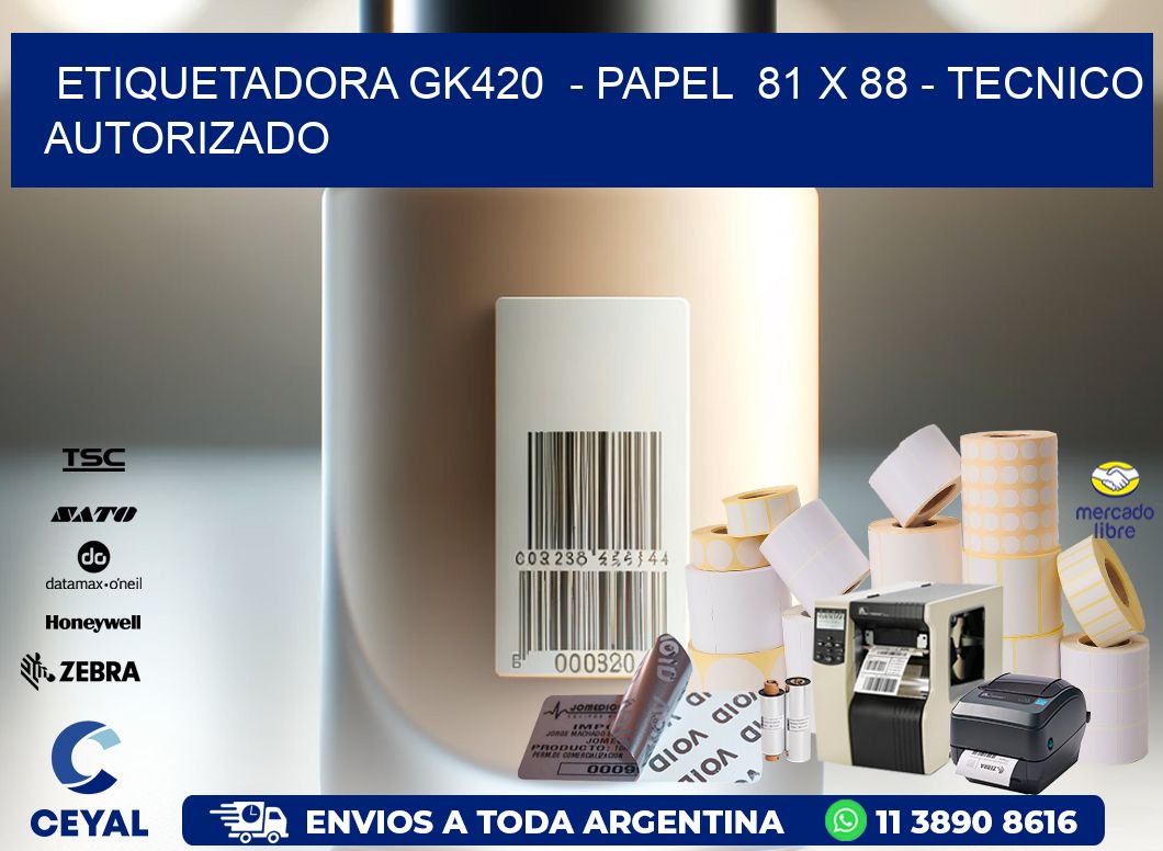 ETIQUETADORA GK420  - PAPEL  81 x 88 - TECNICO AUTORIZADO