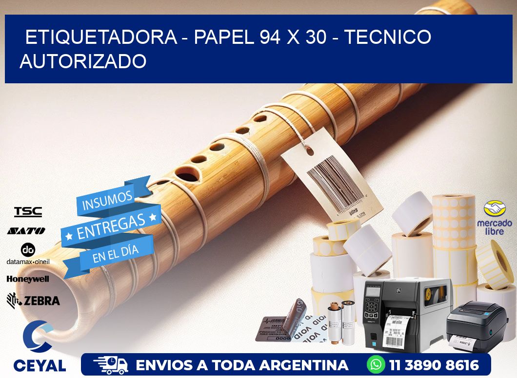 ETIQUETADORA - PAPEL 94 x 30 - TECNICO AUTORIZADO