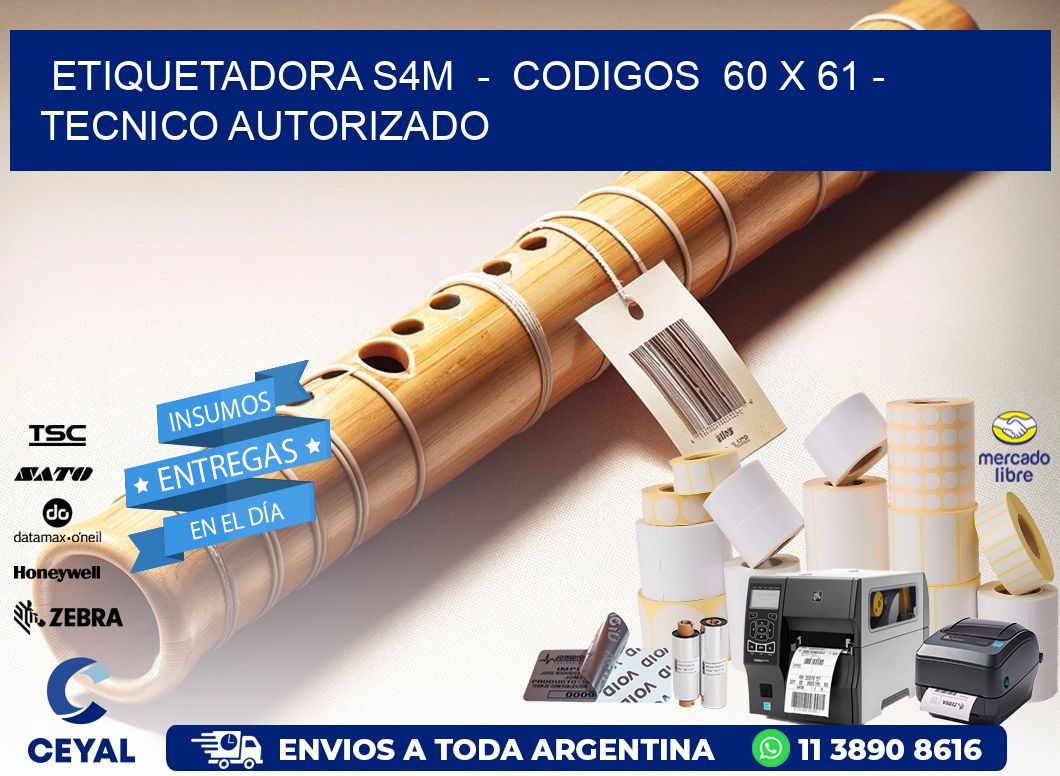 ETIQUETADORA S4M  -  CODIGOS  60 x 61 - TECNICO AUTORIZADO