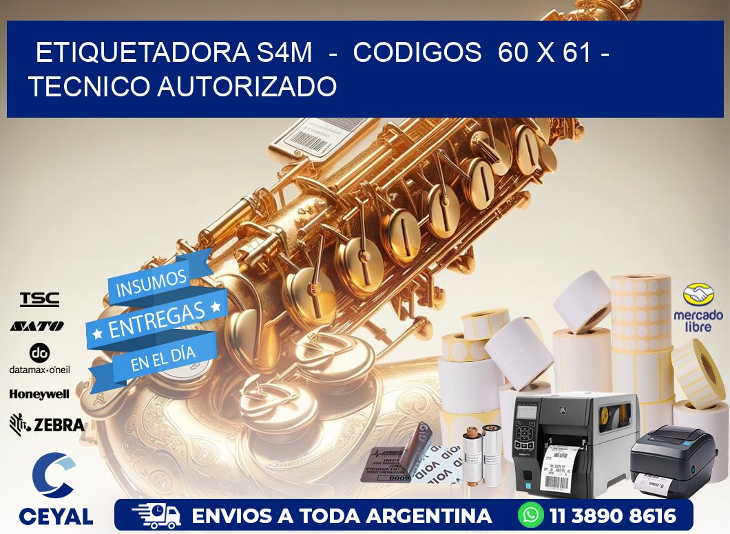 ETIQUETADORA S4M  -  CODIGOS  60 x 61 - TECNICO AUTORIZADO