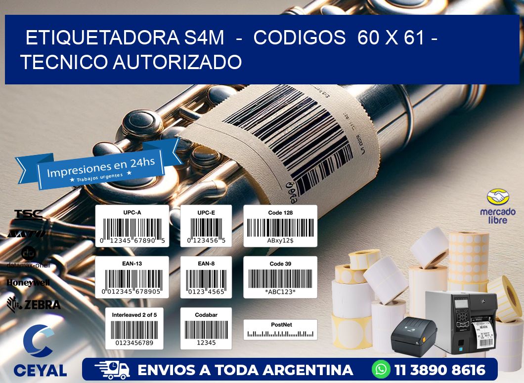 ETIQUETADORA S4M  -  CODIGOS  60 x 61 - TECNICO AUTORIZADO