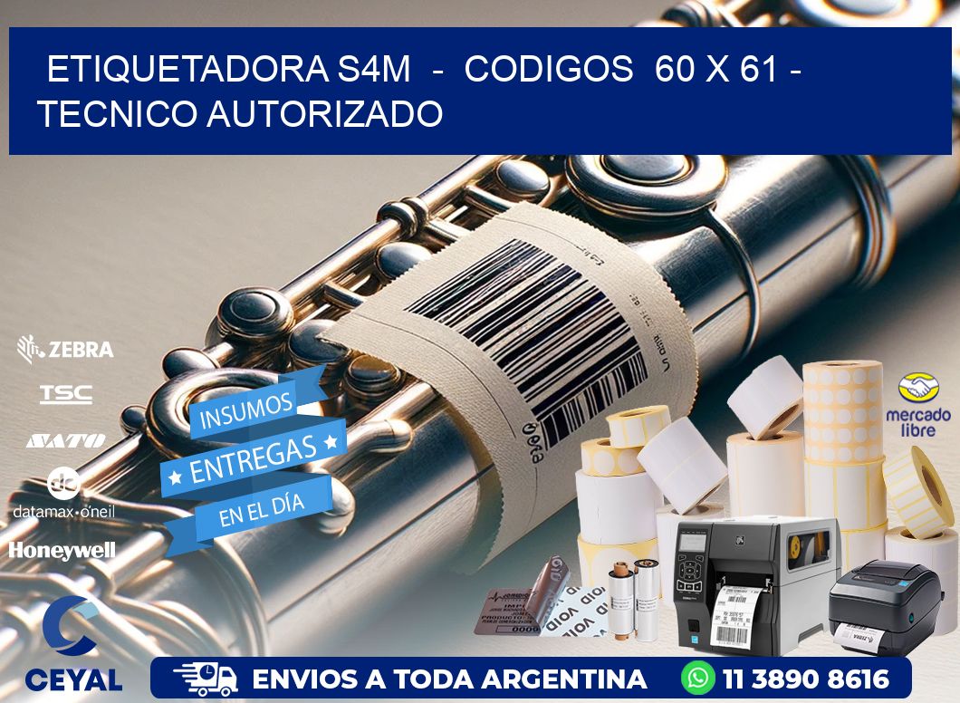 ETIQUETADORA S4M  -  CODIGOS  60 x 61 - TECNICO AUTORIZADO