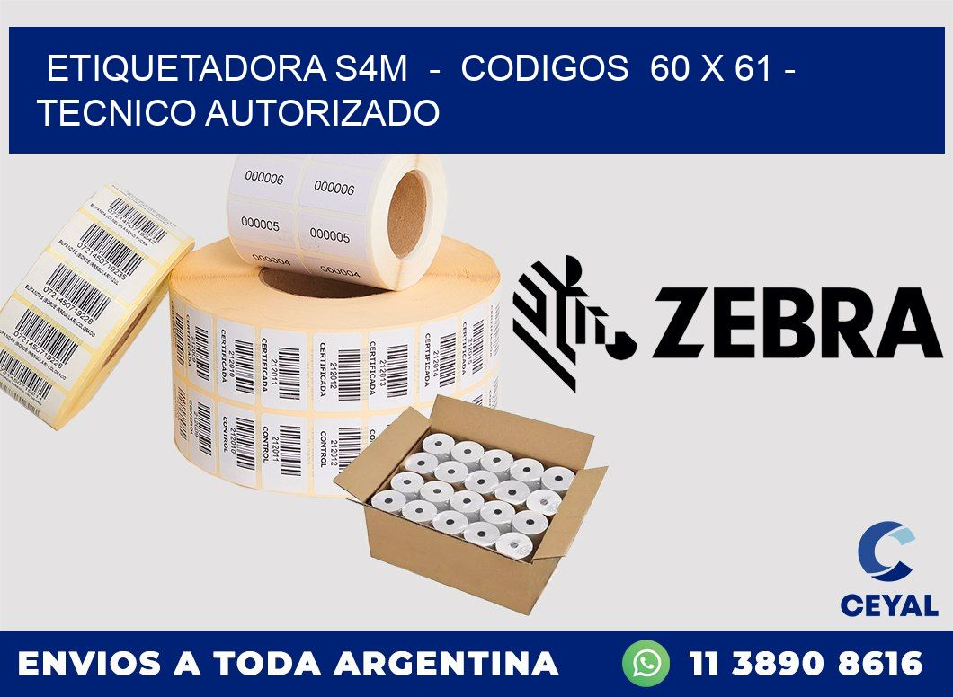 ETIQUETADORA S4M  -  CODIGOS  60 x 61 - TECNICO AUTORIZADO