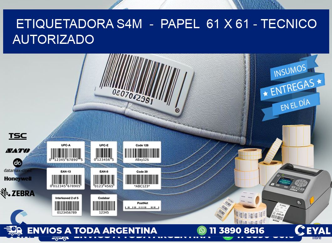 ETIQUETADORA S4M  -  PAPEL  61 x 61 - TECNICO AUTORIZADO