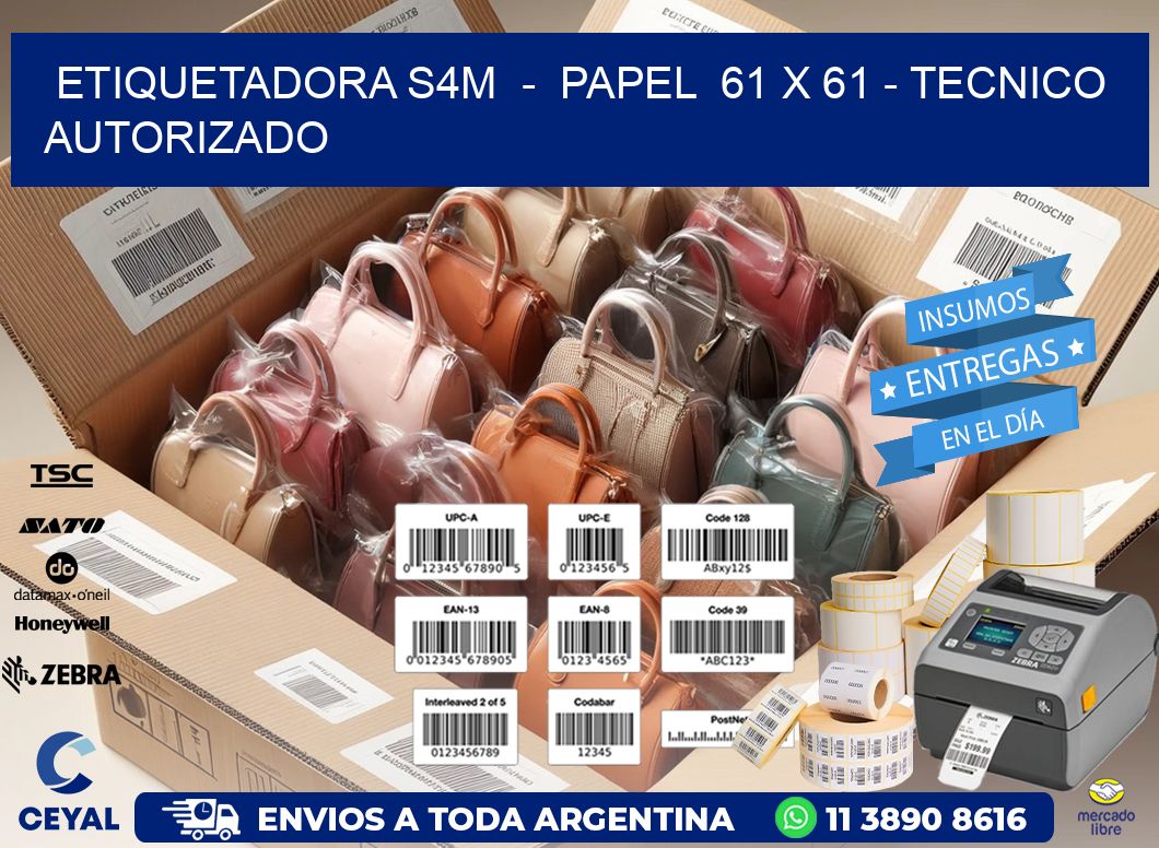 ETIQUETADORA S4M  -  PAPEL  61 x 61 - TECNICO AUTORIZADO