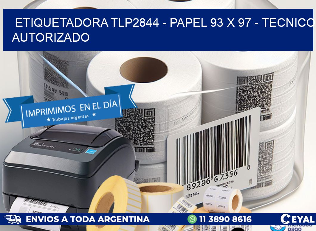 ETIQUETADORA TLP2844 - PAPEL 93 x 97 - TECNICO AUTORIZADO