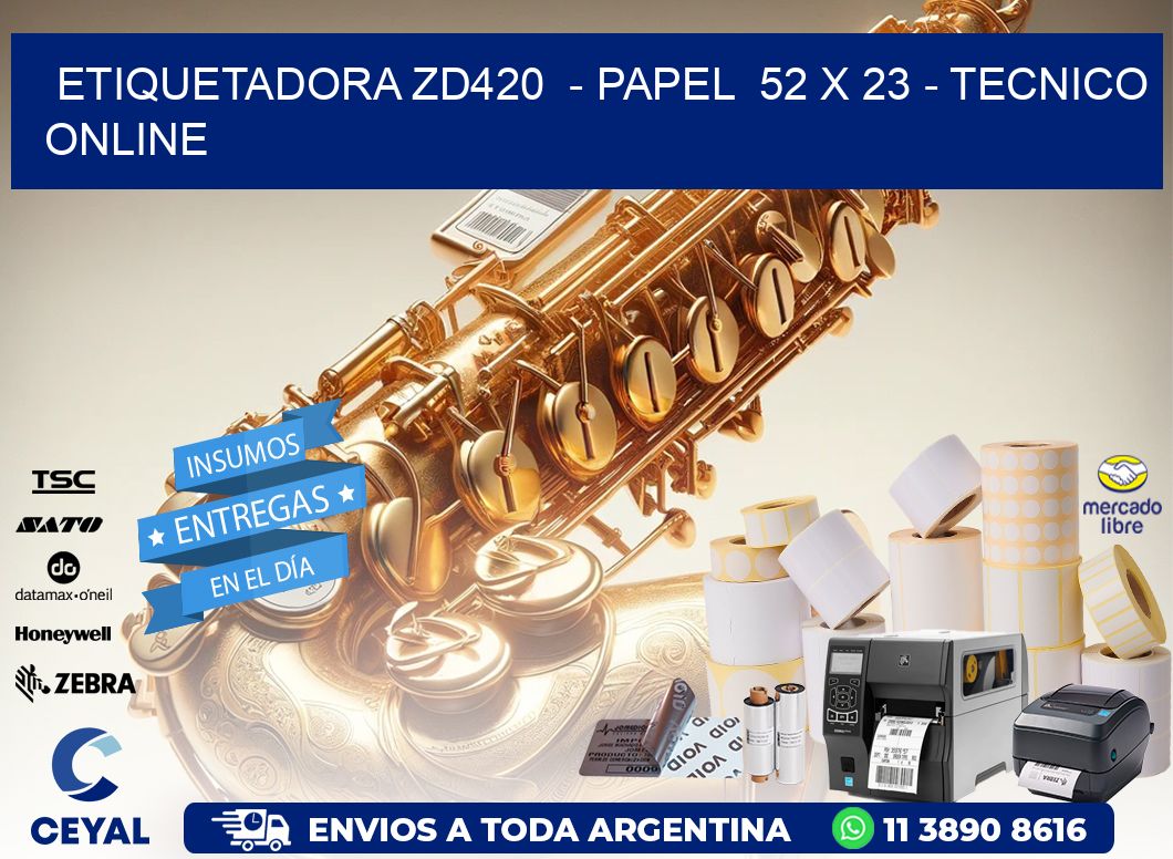 ETIQUETADORA ZD420  - PAPEL  52 x 23 - TECNICO ONLINE