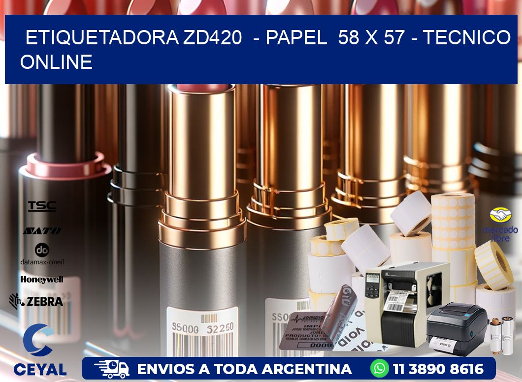 ETIQUETADORA ZD420  - PAPEL  58 x 57 - TECNICO ONLINE