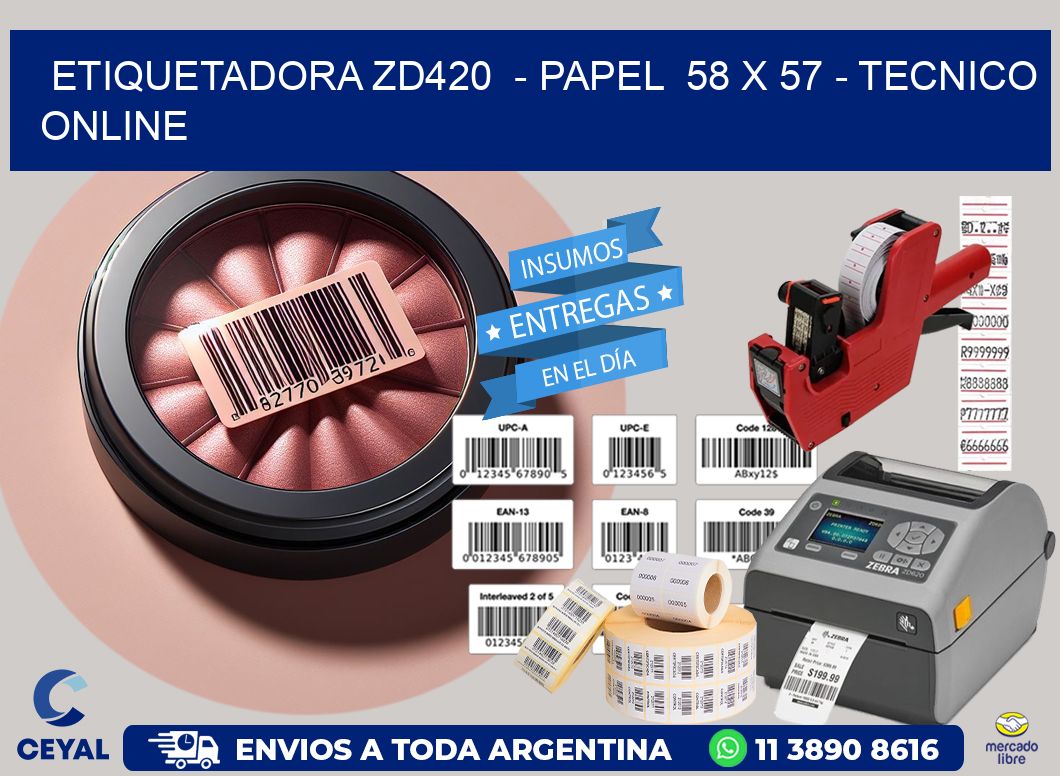ETIQUETADORA ZD420  - PAPEL  58 x 57 - TECNICO ONLINE