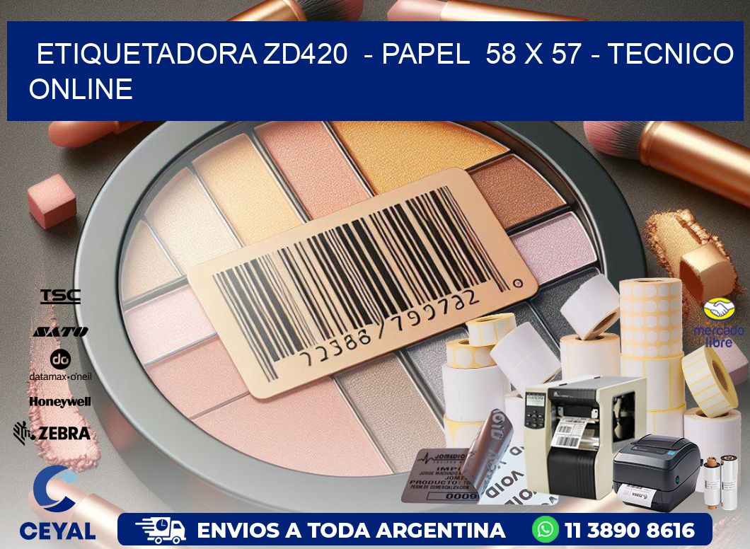 ETIQUETADORA ZD420  - PAPEL  58 x 57 - TECNICO ONLINE